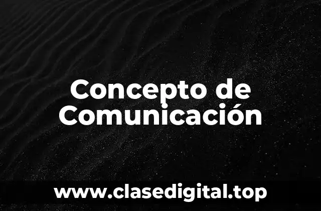 ✴️ Concepto de Comunicación