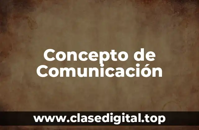 📗 Concepto de Comunicación