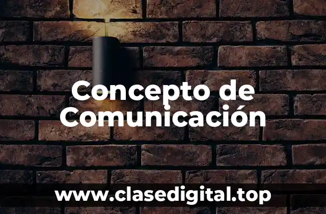 📗 Concepto de Comunicación