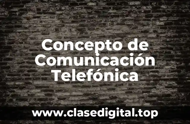 📗 Concepto de Comunicación Telefónica