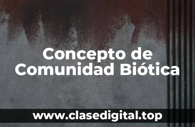 Concepto de Comunidad Biótica