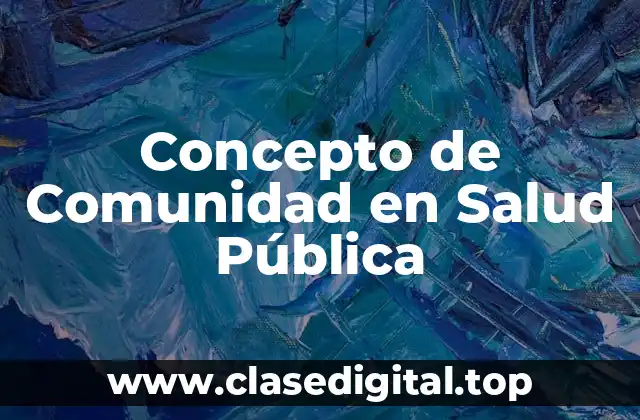 Concepto de Comunidad en Salud Pública