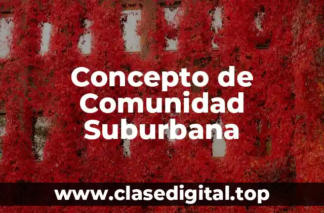 📗 Concepto de Comunidad Suburbana