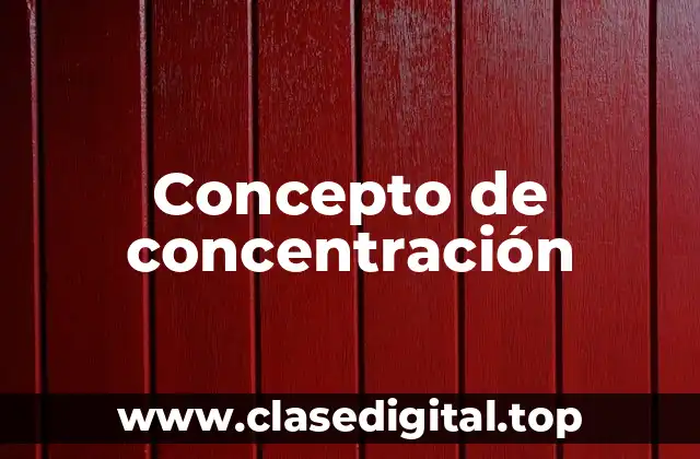 Concepto de concentración