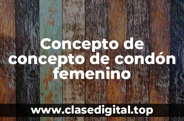 📗 Concepto de condón femenino
