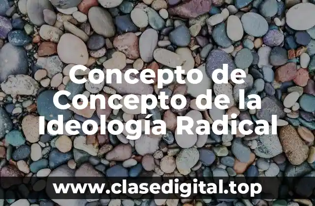 Concepto de Concepto de la Ideología Radical