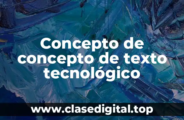 Concepto de concepto de texto tecnológico