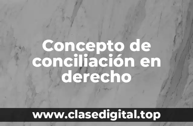 Concepto de conciliación en derecho