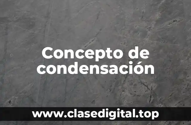 Concepto de condensación