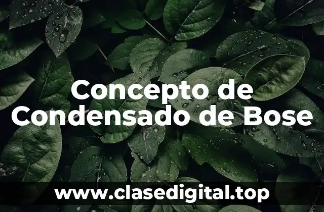 Concepto de Condensado de Bose