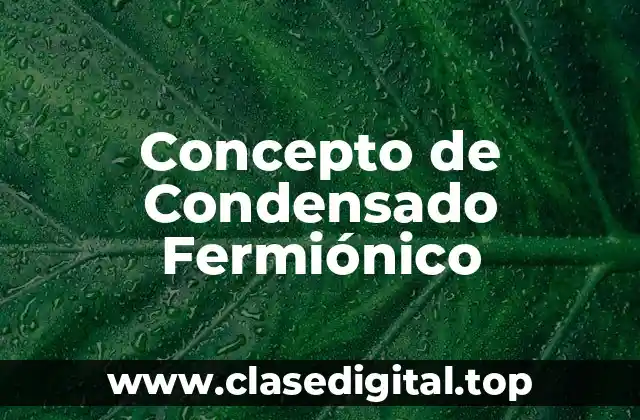 Concepto de Condensado Fermiónico