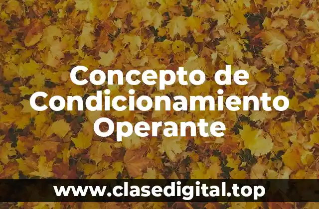Concepto de Condicionamiento Operante