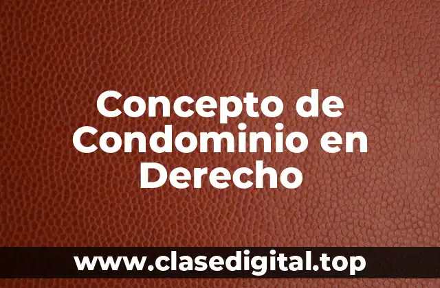 Concepto de Condominio en Derecho