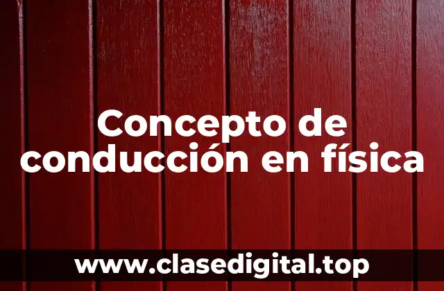 Concepto de conducción en física