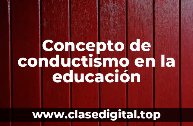 Concepto de conductismo en la educación