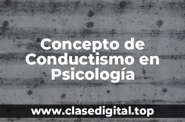 Concepto de Conductismo en Psicología