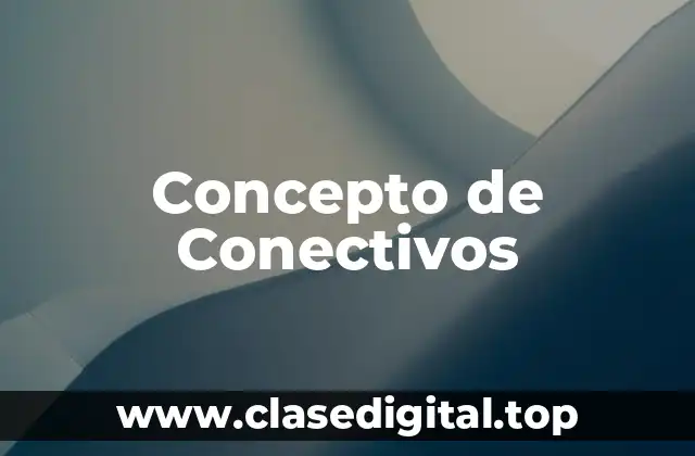 Concepto de Conectivos