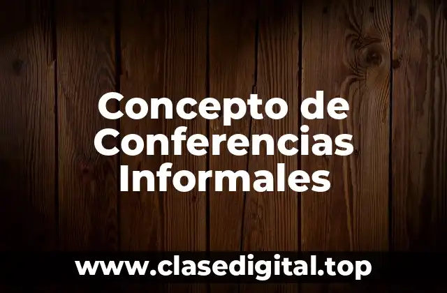 Concepto de Conferencias Informales