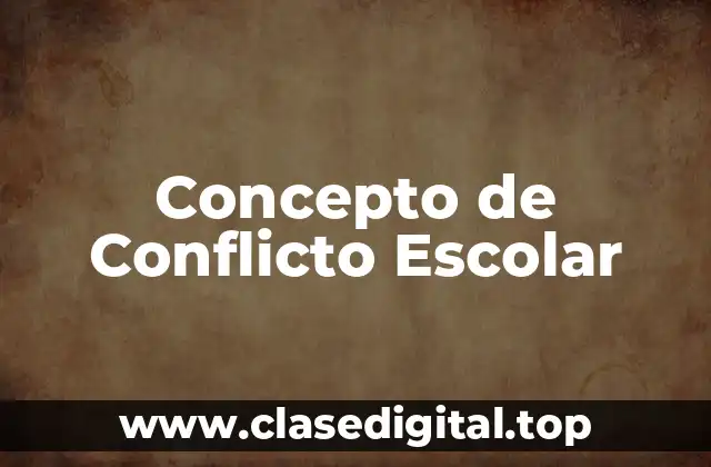 Concepto de Conflicto Escolar