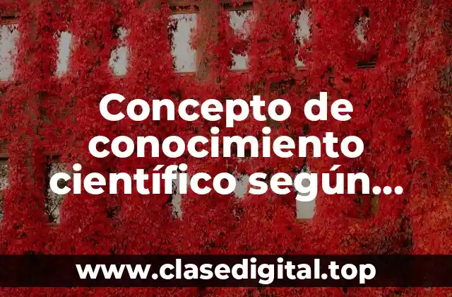 ✳️ Concepto de conocimiento científico