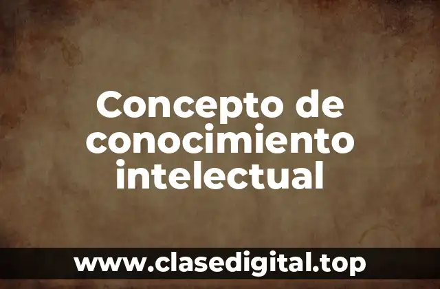 Concepto de conocimiento intelectual