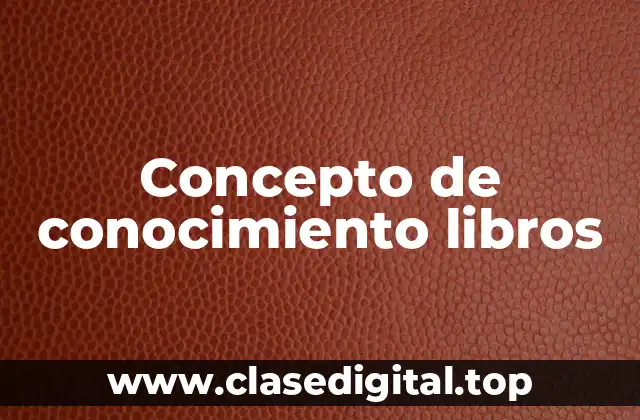 Concepto de conocimiento libros