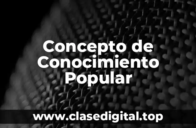 Concepto de Conocimiento Popular