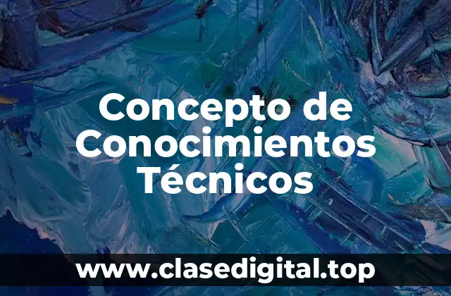 Concepto de Conocimientos Técnicos