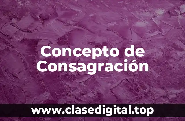 📗 Concepto de Consagración
