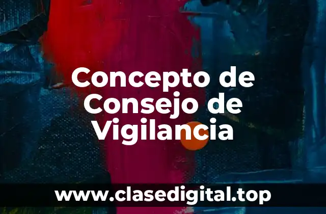 📗 Concepto de Consejo de Vigilancia