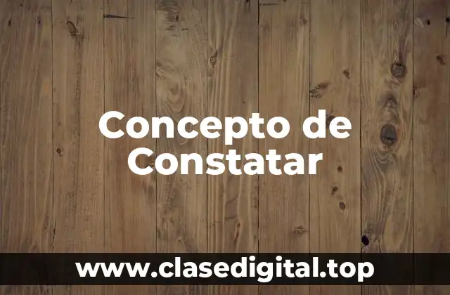 📗 ¿Qué es constatar?