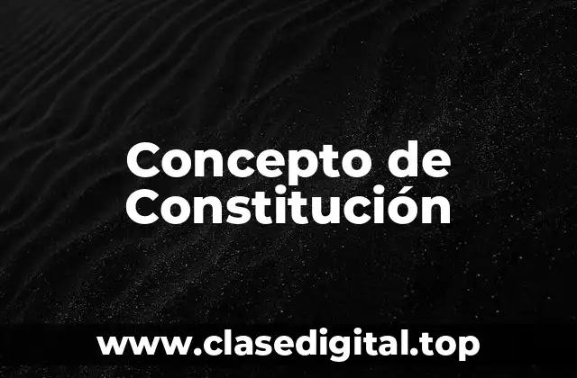✔️ Concepto de Constitución