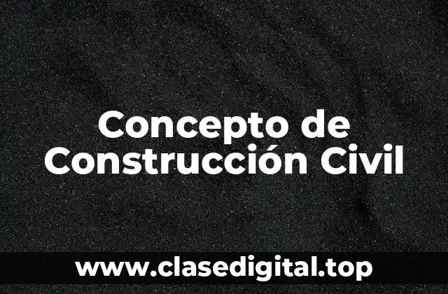 Concepto de Construcción Civil