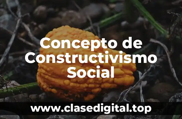 Concepto de Constructivismo Social