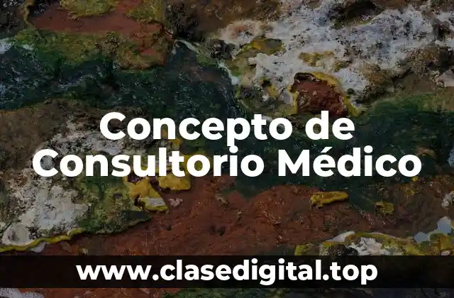 Concepto de Consultorio Médico