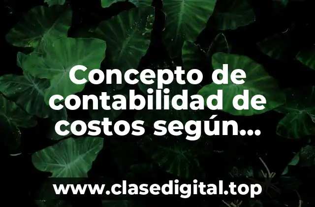 Concepto de contabilidad de costos según Cristóbal de Rio