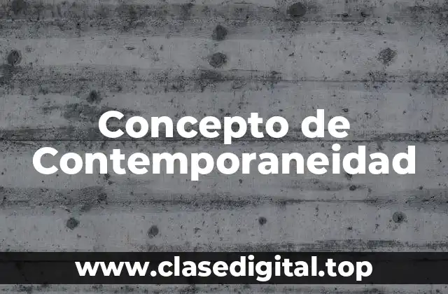 Concepto de Contemporaneidad