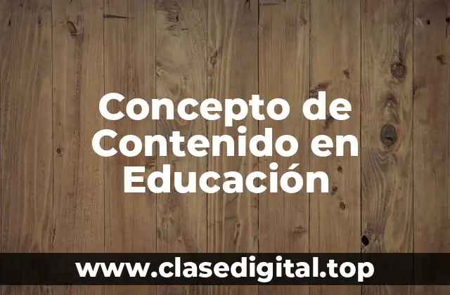 Concepto de Contenido en Educación