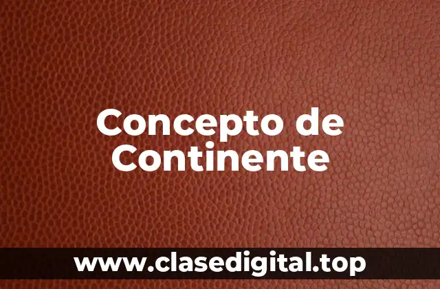 Concepto de Continente