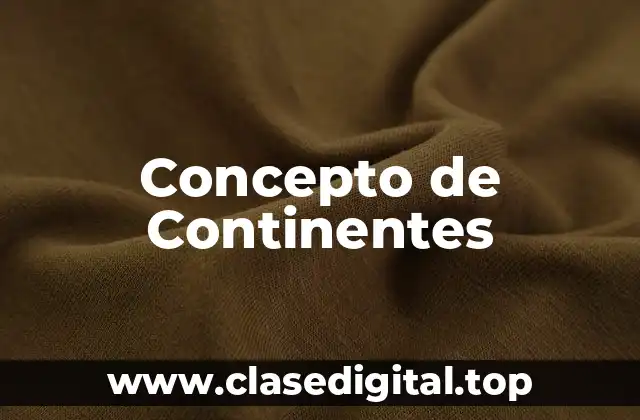 📗 Concepto de Continente
