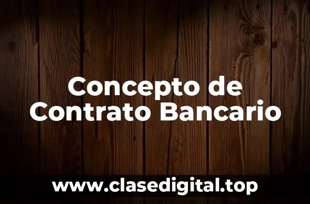 ☄️ Concepto de Contrato Bancario