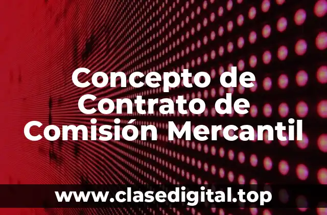 📗 Concepto de contrato de comisión mercantil