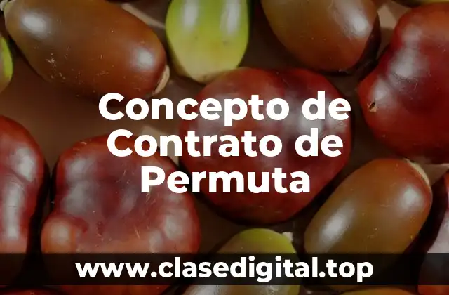 Concepto de Contrato de Permuta
