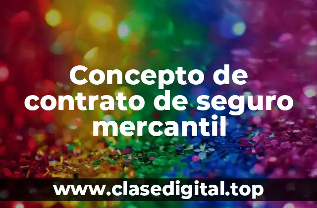 Concepto de contrato de seguro mercantil