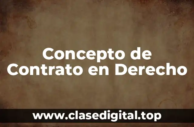 📗 Concepto de Contrato en Derecho