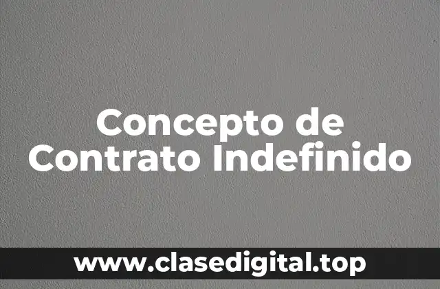 Concepto de Contrato Indefinido