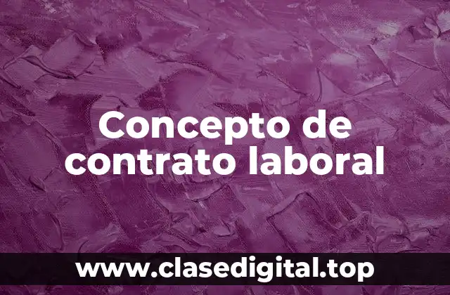 Concepto de contrato laboral