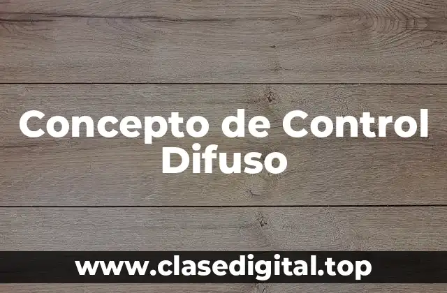 Concepto de Control Difuso
