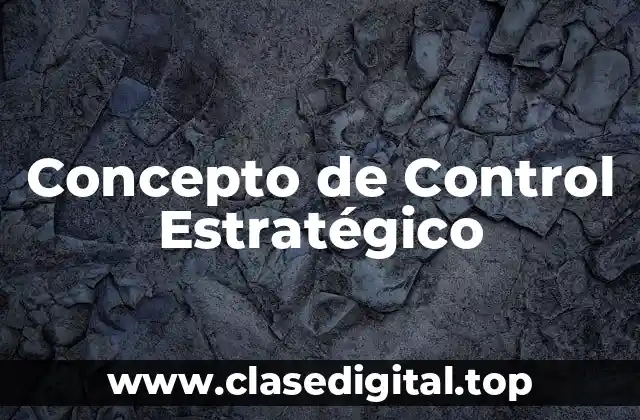 Concepto de Control Estratégico