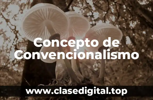Concepto de Convencionalismo